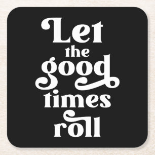 Let The Good Times Roll  Square Paper Coaster