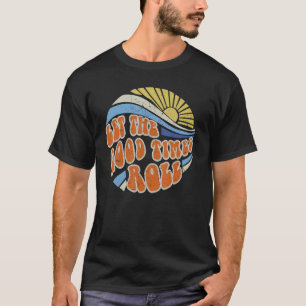 Let The Good Times Roll Sunshine Vintage Retro Sum T-Shirt