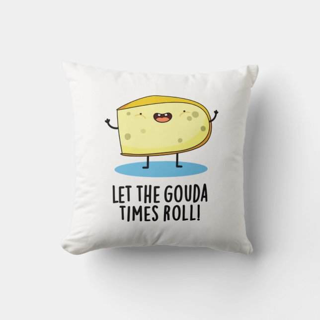 Let The Gouda Times Roll Funny Cheese Pun Cushion (Front)