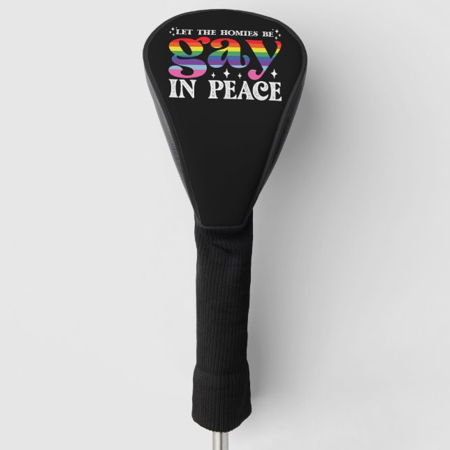 Let The Homies Be Gay In Peace LGBTQ Pride Golf Head Cover (Front)