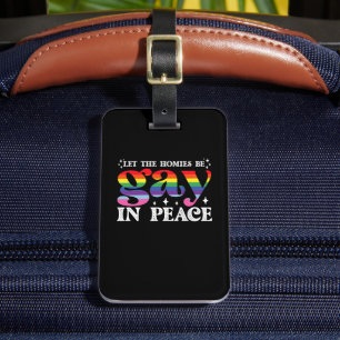 Let The Homies Be Gay In Peace LGBTQ Pride Luggage Tag