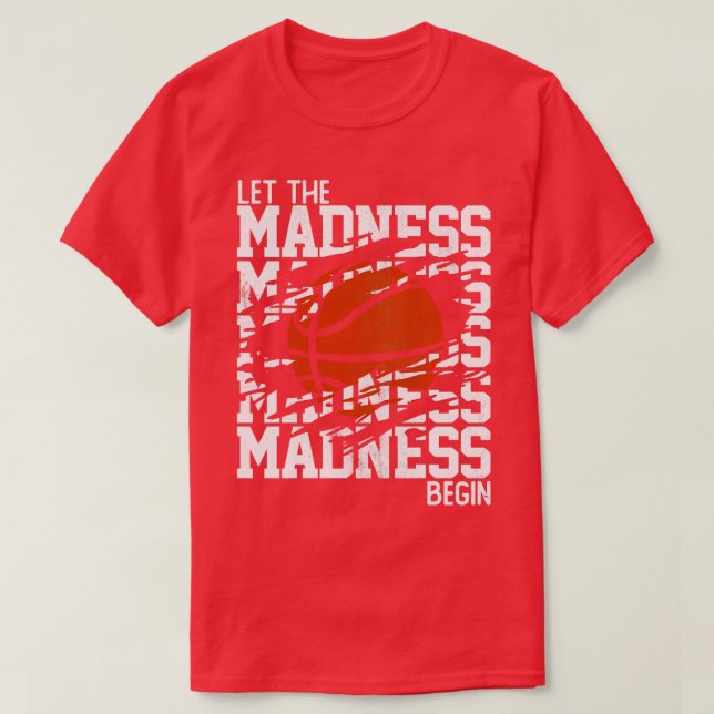 Let the Madness Begin Stacked Words T-Shirt (Design Front)
