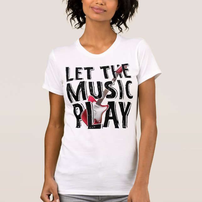 Let The Music Play Electric Guitar T-Shirt (Front)