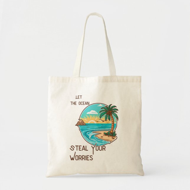 Let the Ocean Steal Your Worries Beach Tote Bag (Front)