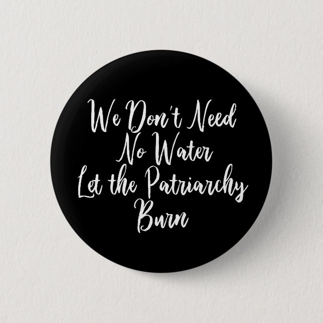 Let the Patriarchy Burn Funny Feminist 6 Cm Round Badge (Front)