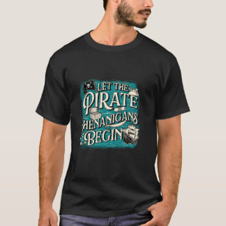 Let The Pirate Shenanigans Begin Buccaneer Freeboo T-Shirt
