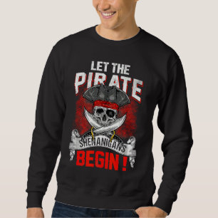 Let The Pirate Shenanigans Begin  Crossbones Freeb Sweatshirt