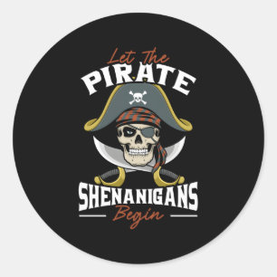 Let The Pirate Shenanigans Begin Pirate Skull Cros Classic Round Sticker