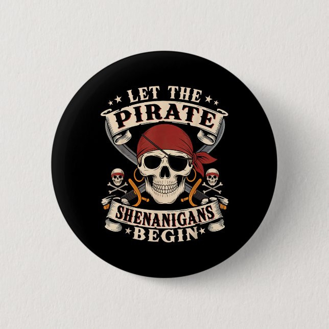 Let The Pirate Shenanigans Begin Skull Pirate 6 Cm Round Badge (Front)
