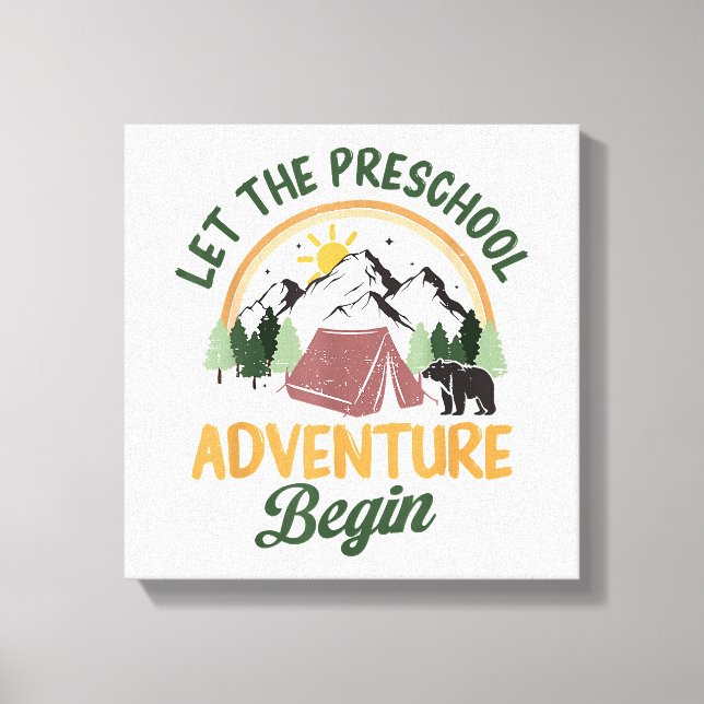 Let The Preschool Adventure Begin Camping Back To  Canvas Print (Front)