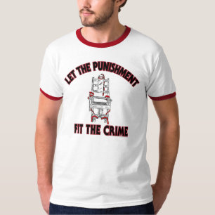 Let the Punishment fit the crime T-Shirt