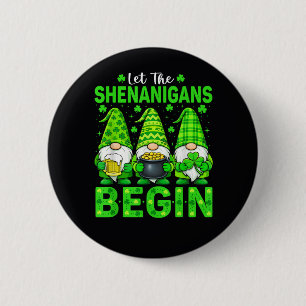 Let The Shenanigans Begin 6 Cm Round Badge