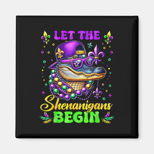 Let The Shenanigans Begin Alligator Mardi Gras Mad Magnet (Front)