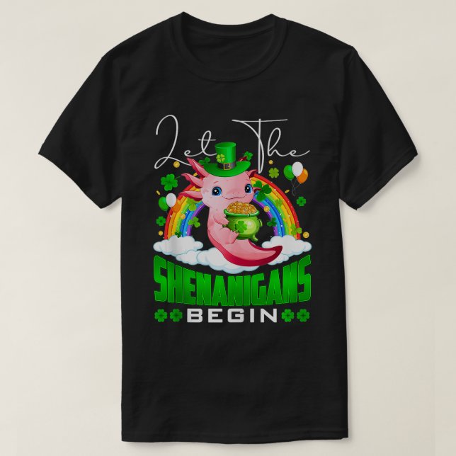 Let The Shenanigans Begin Axolotl Rainbow St Patri T-Shirt (Design Front)
