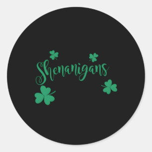 Let The Shenanigans Begin C Classic Round Sticker
