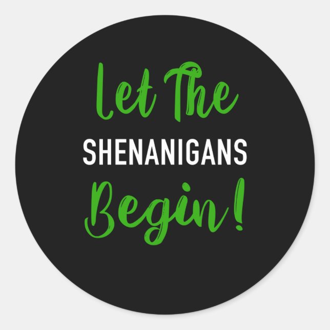 Let The Shenanigans Begin Classic Round Sticker (Front)