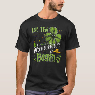 Let The Shenanigans Begin Funny C St Patrick's Day T-Shirt
