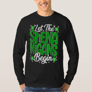 Let The Shenanigans Begin Funny Clover St Patricks T-Shirt