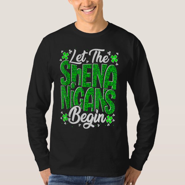 Let The Shenanigans Begin Funny Clover St Patricks T-Shirt (Front)