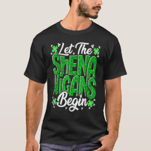 Let The Shenanigans Begin Funny Clover St Patricks T-Shirt