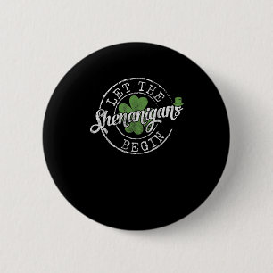 Let The Shenanigans Begin Funny Clovers St Patrick 6 Cm Round Badge