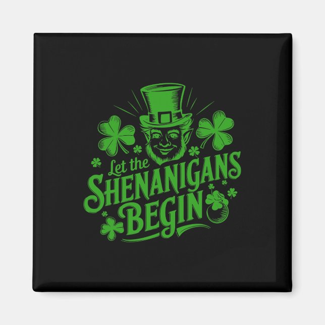 Let The Shenanigans Begin - Funny Irish St Patrick Magnet (Front)