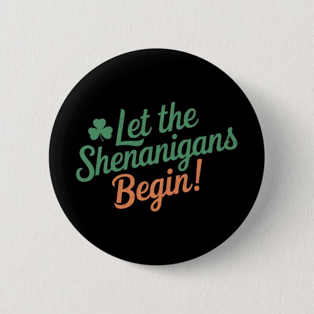 Let The Shenanigans Begin Funny Irish St Patricks  6 Cm Round Badge (Front)