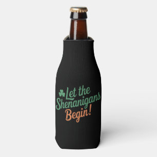 Let The Shenanigans Begin Funny Irish St Patricks  Bottle Cooler
