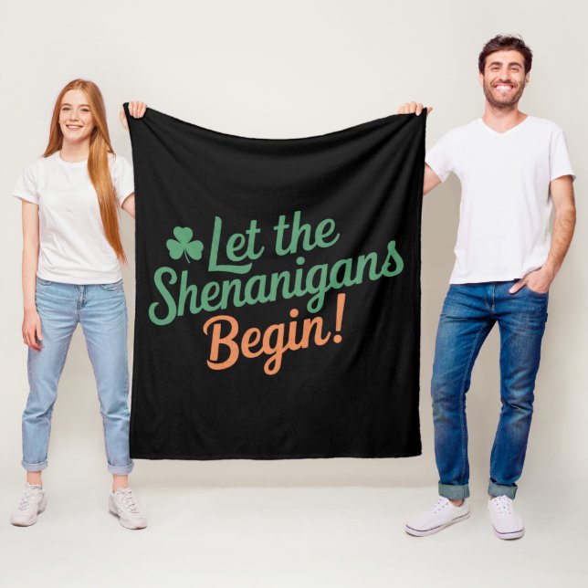 Let The Shenanigans Begin Funny Irish St Patricks  Fleece Blanket (In Situ)