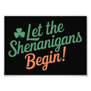 Let The Shenanigans Begin Funny Irish St Patricks  Photo Print