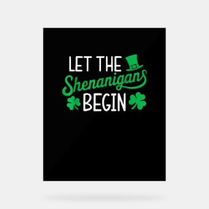 Let The Shenanigans Begin Funny Shamrocks St Patri Acrylic Sign