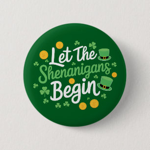 Let The Shenanigans Begin Funny St Patrick's Day 6 Cm Round Badge