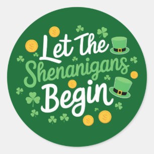 Let The Shenanigans Begin Funny St Patrick's Day Classic Round Sticker