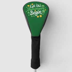 Let The Shenanigans Begin Funny St Patrick's Day Golf Head Cover