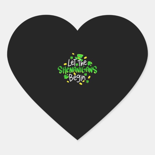 Let The Shenanigans Begin Funny St. Patrick's Day  Heart Sticker (Front)