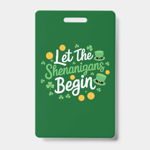 Let The Shenanigans Begin Funny St Patrick's Day ID Badge