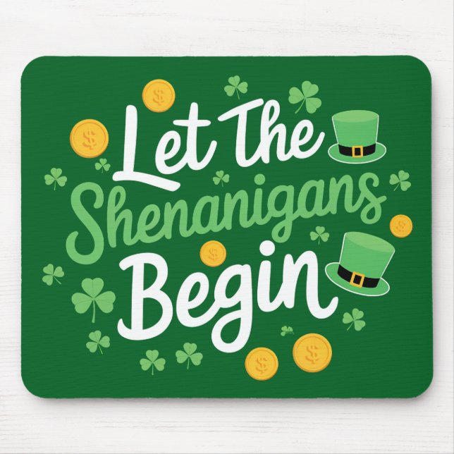 Let The Shenanigans Begin Funny St Patrick's Day Mouse Pad (Front)