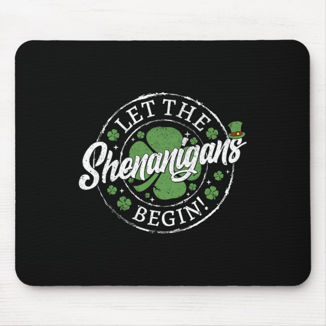 Let The Shenanigans Begin Funny St. Patrick's Day  Mouse Pad (Front)