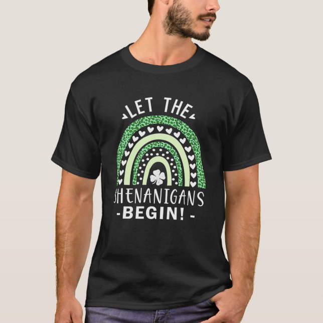Let The Shenanigans Begin Funny St Patricks Day Ra T-Shirt (Front)