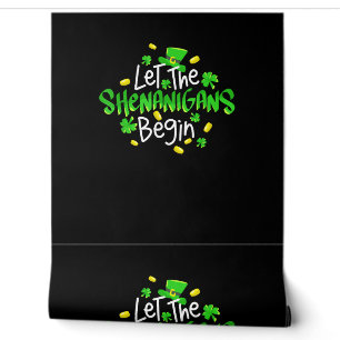 Let The Shenanigans Begin Funny St. Patrick's Day Wallpaper