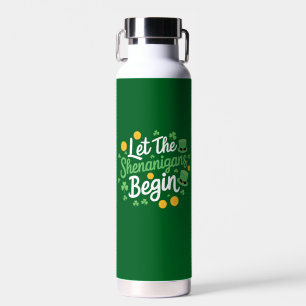 Let The Shenanigans Begin Funny St Patrick's Day Water Bottle