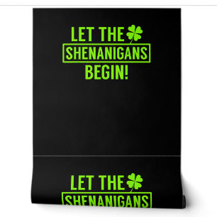 Let the Shenanigans Begin Funny St Patricks T-Shir Wallpaper