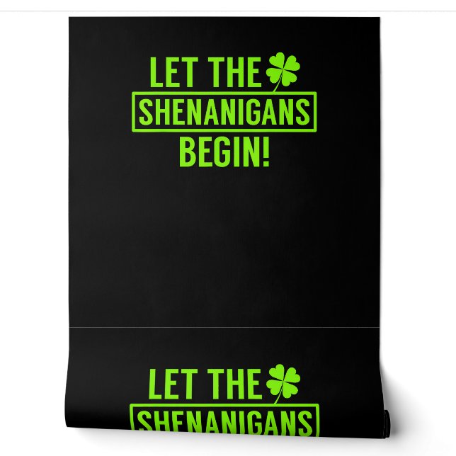 Let the Shenanigans Begin Funny St Patricks T-Shir Wallpaper (Unrolling)