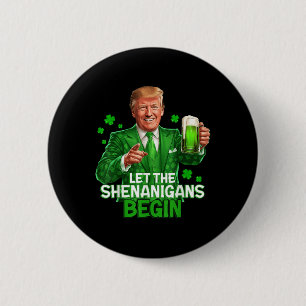 Let The Shenanigans Begin Funny Trump St. 6 Cm Round Badge