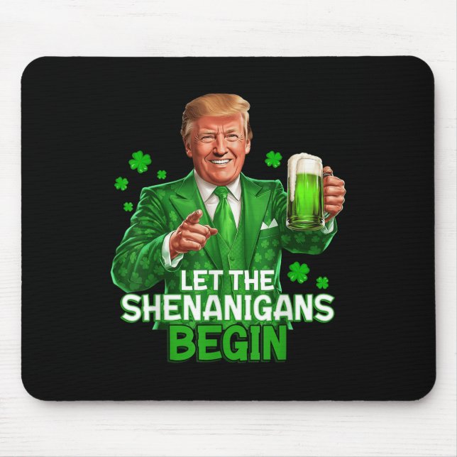 Let The Shenanigans Begin Funny Trump St. Mouse Pad (Front)