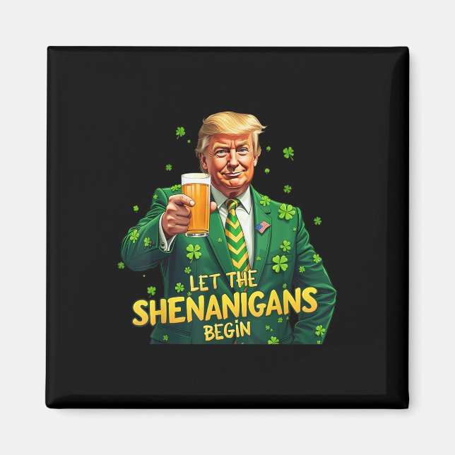 Let The Shenanigans Begin Funny Trump St Patrick Magnet (Front)