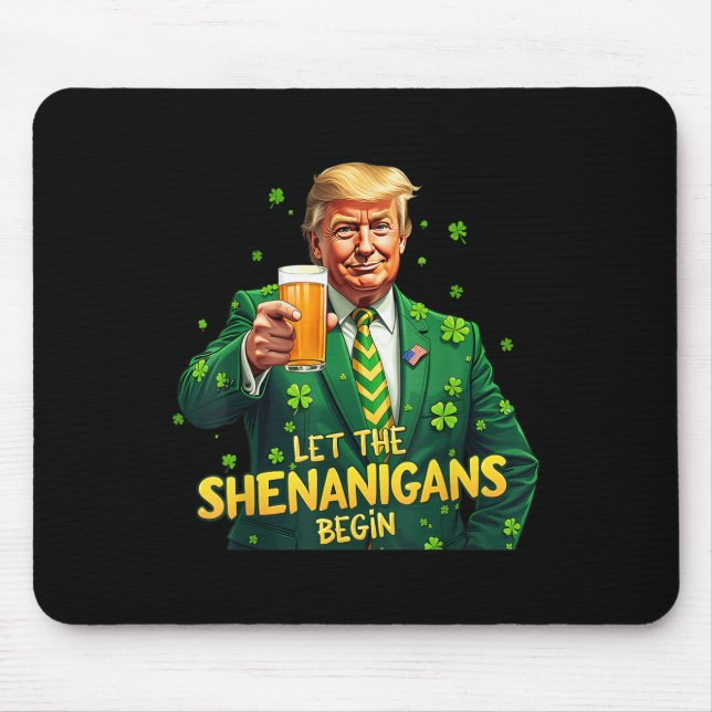 Let The Shenanigans Begin Funny Trump St Patrick Mouse Pad (Front)