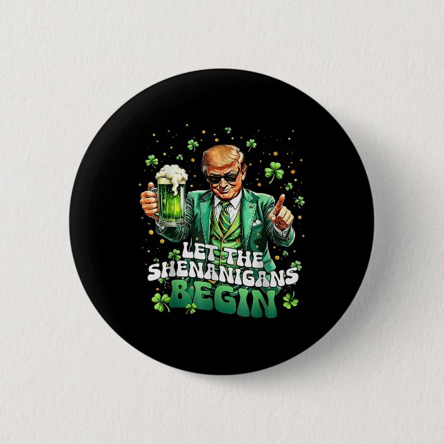 Let The Shenanigans Begin Funny Trump St Patricks 6 Cm Round Badge (Front)
