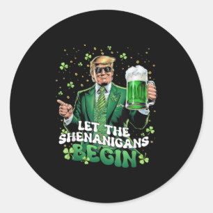 Let The Shenanigans Begin Funny Trump St Patricks Classic Round Sticker
