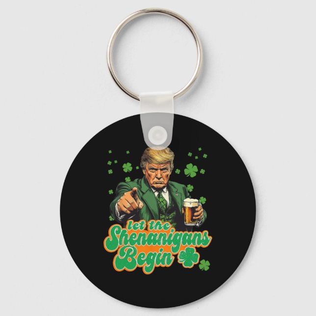 Let The Shenanigans Begin Funny Trump St Patrick's Key Ring (Front)